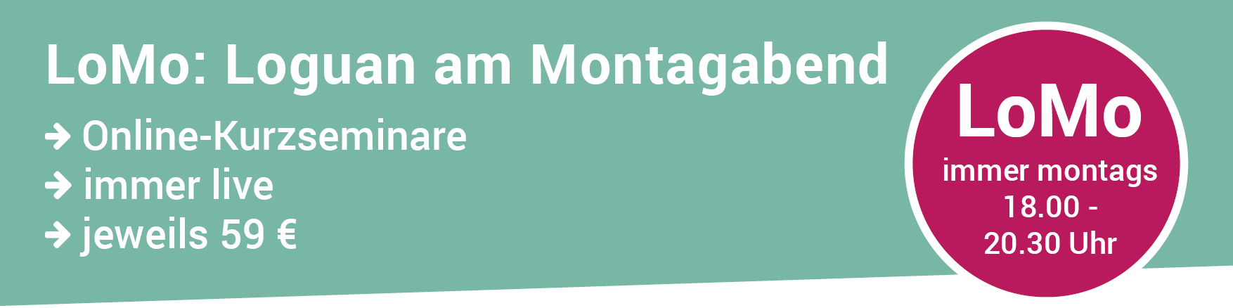 LoMo Loguan am Montagabend Online Kurzseminare immer live